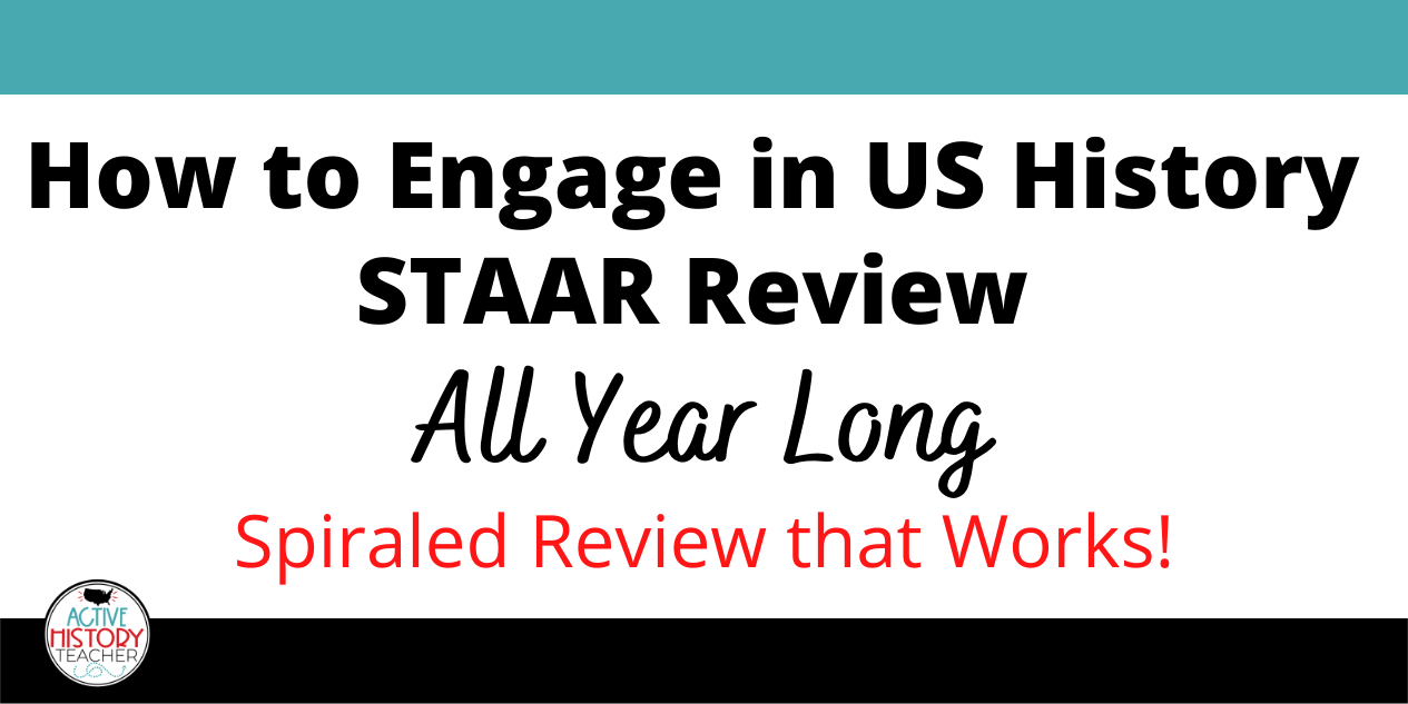 How to Engage in US History STAAR Review All Year Long Active History Teacher